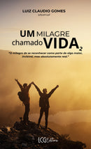 Um Milagre Chamado Vida 2 - O milagre de se reconhecer como parte de algo maior, invisível, mas absolutamente real