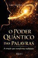 O Poder Quântico das Palavras - A oração que transforma realidade