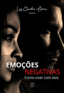 Emoções Negativas - Como viver com elas